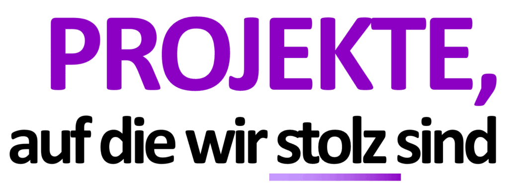 Projekte, auf die wir stolz sind